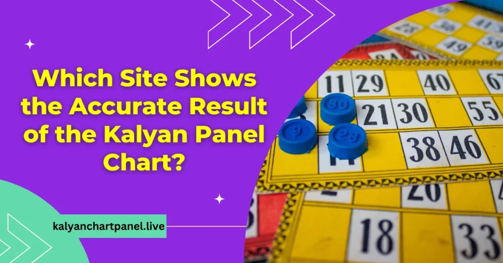 Which Site Shows the Accurate Result of the Kalyan Panel Chart